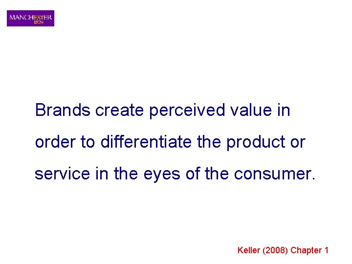 Brands create perceived value in order to differentiate the product or service in the