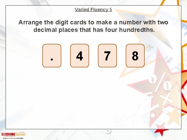 Varied Fluency 5 Arrange the digit cards to make a number with two decimal