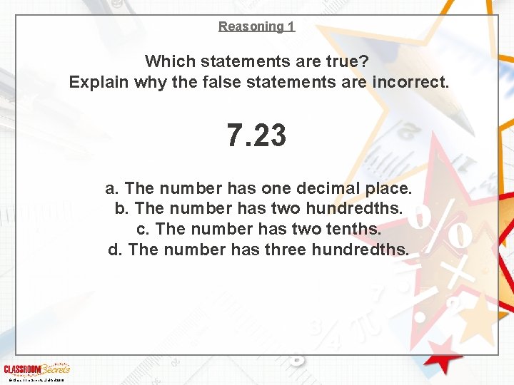 Reasoning 1 Which statements are true? Explain why the false statements are incorrect. 7.