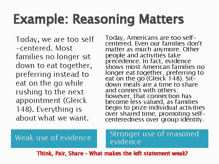 Example: Reasoning Matters Today, we are too self -centered. Most families no longer sit