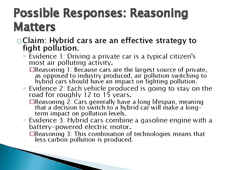 Possible Responses: Reasoning Matters � Claim: Hybrid cars are an effective strategy to fight