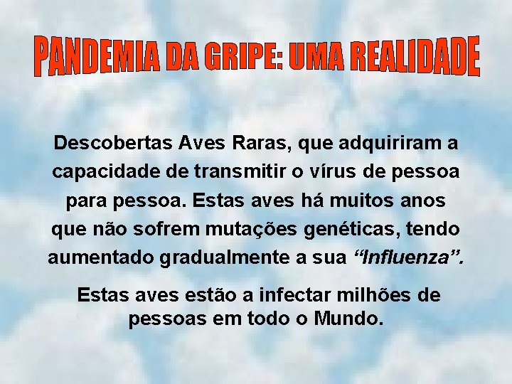 Descobertas Aves Raras, que adquiriram a capacidade de transmitir o vírus de pessoa para