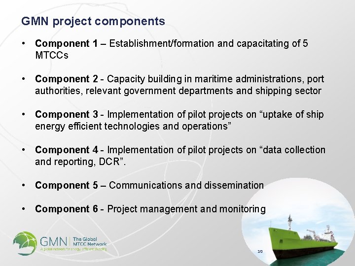 GMN project components • Component 1 – Establishment/formation and capacitating of 5 MTCCs •