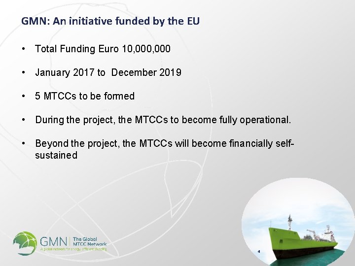 GMN: An initiative funded by the EU • Total Funding Euro 10, 000 •