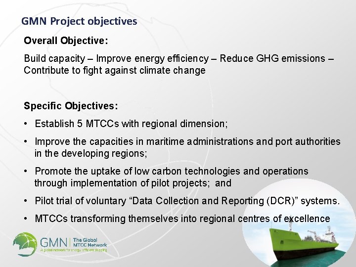 GMN Project objectives Overall Objective: Build capacity – Improve energy efficiency – Reduce GHG