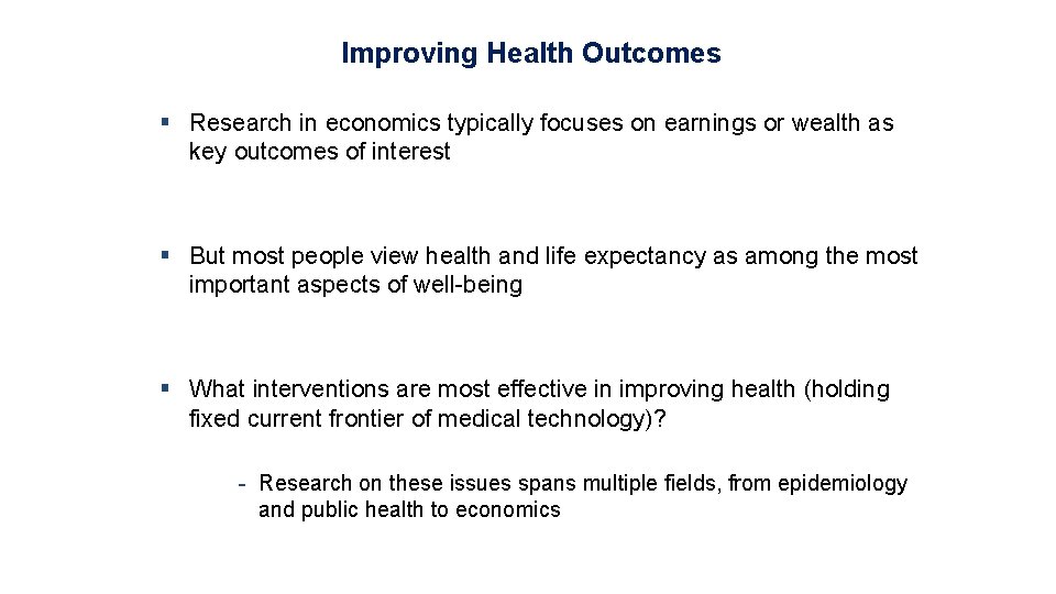 Improving Health Outcomes § Research in economics typically focuses on earnings or wealth as
