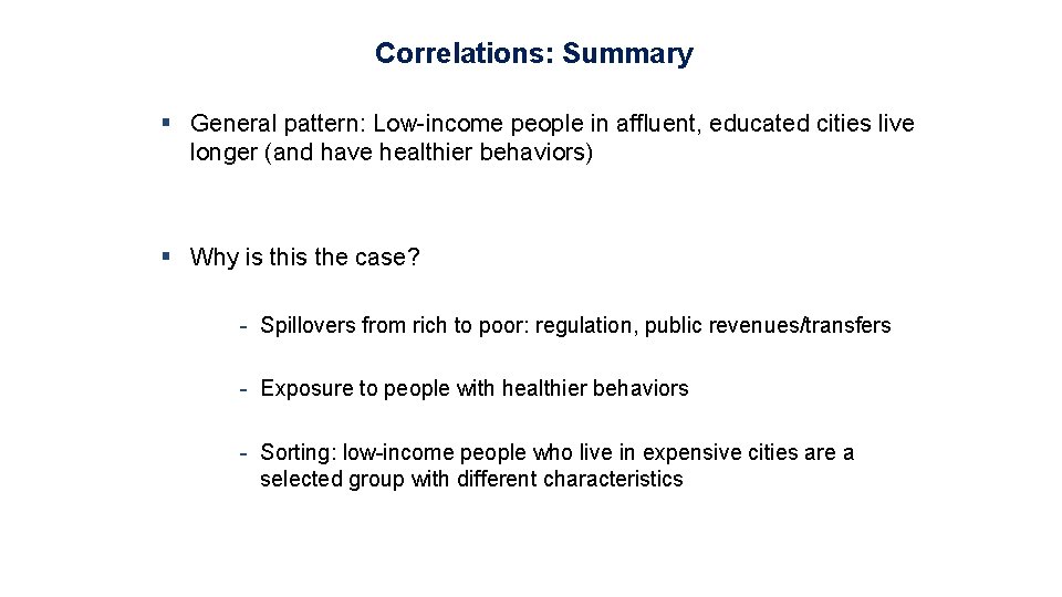 Correlations: Summary § General pattern: Low-income people in affluent, educated cities live longer (and