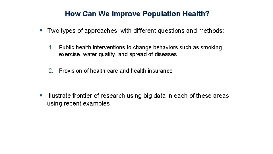 How Can We Improve Population Health? § Two types of approaches, with different questions