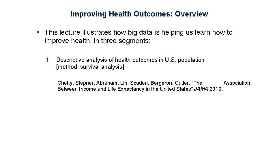 Improving Health Outcomes: Overview § This lecture illustrates how big data is helping us