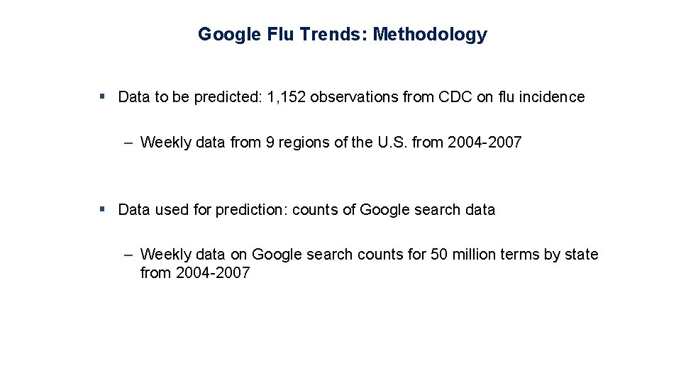 Google Flu Trends: Methodology § Data to be predicted: 1, 152 observations from CDC