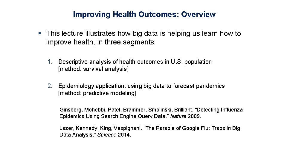 Improving Health Outcomes: Overview § This lecture illustrates how big data is helping us