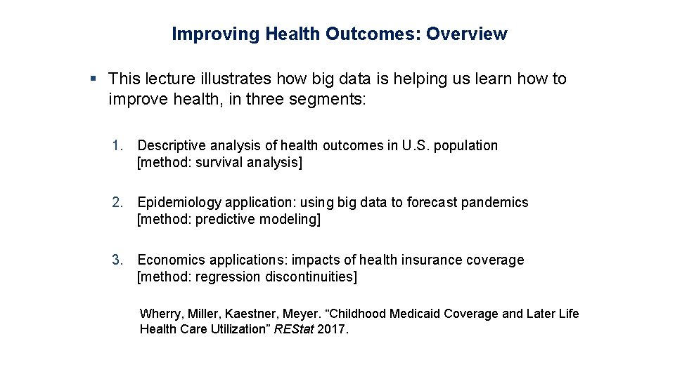 Improving Health Outcomes: Overview § This lecture illustrates how big data is helping us