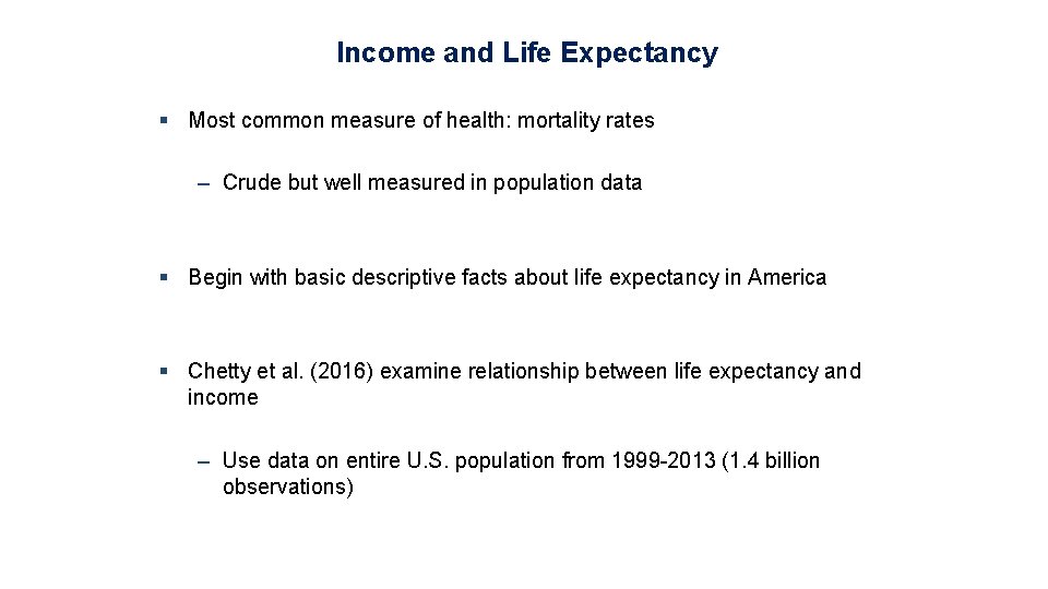 Income and Life Expectancy § Most common measure of health: mortality rates – Crude