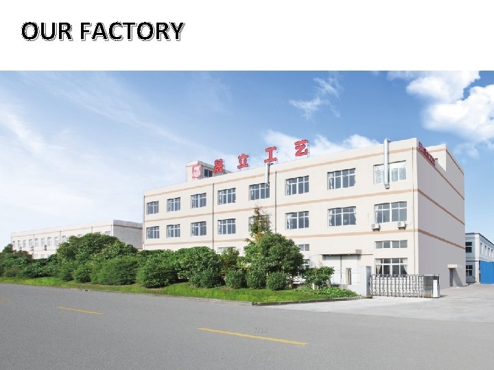OUR FACTORY 