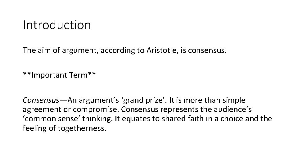 Introduction The aim of argument, according to Aristotle, is consensus. **Important Term** Consensus—An argument’s