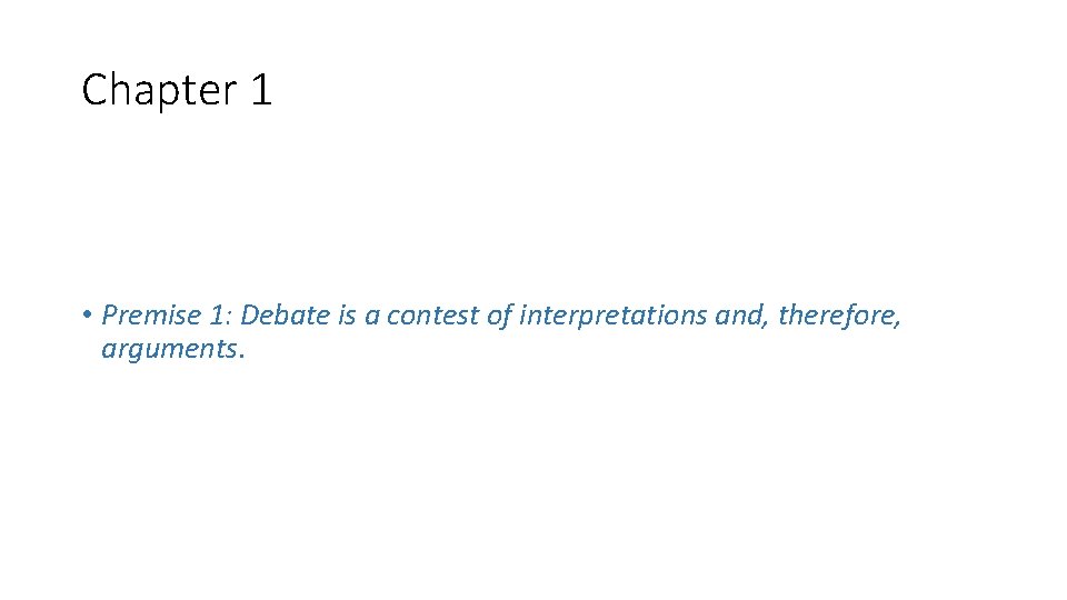Chapter 1 • Premise 1: Debate is a contest of interpretations and, therefore, arguments.