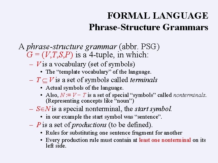 FORMAL LANGUAGE Phrase-Structure Grammars A phrase-structure grammar (abbr. PSG) G = (V, T, S,