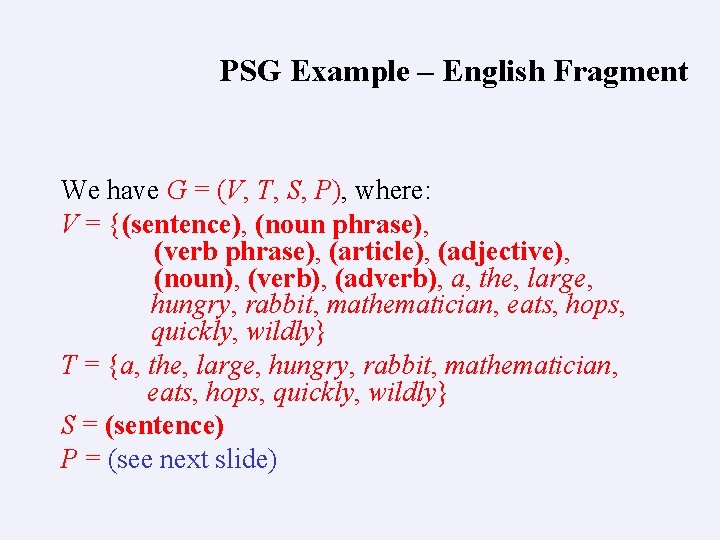 PSG Example – English Fragment We have G = (V, T, S, P), where: