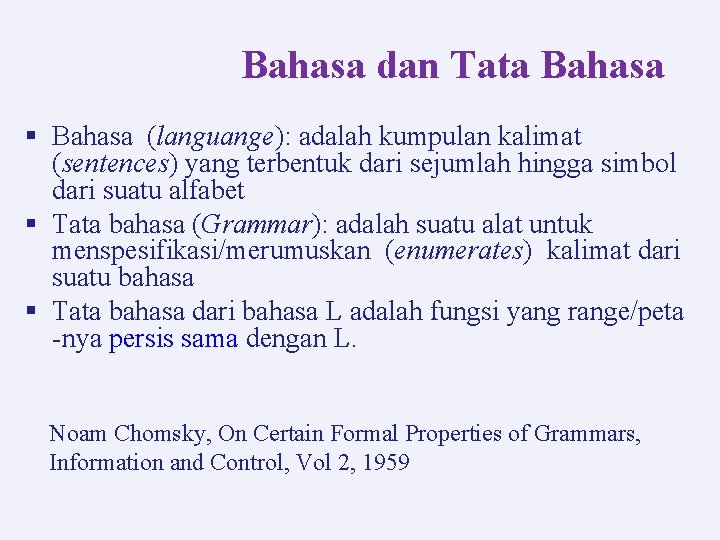 Bahasa dan Tata Bahasa § Bahasa (languange): adalah kumpulan kalimat (sentences) yang terbentuk dari