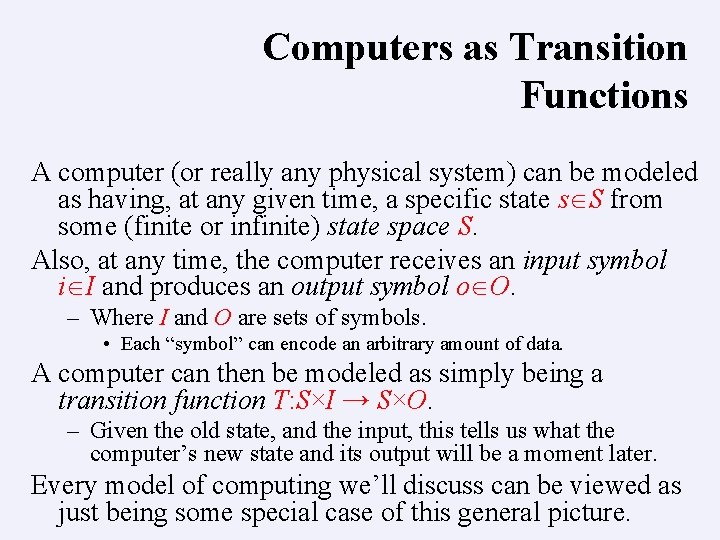 Computers as Transition Functions A computer (or really any physical system) can be modeled