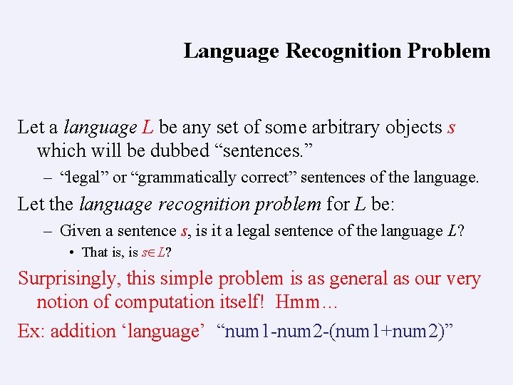 Language Recognition Problem Let a language L be any set of some arbitrary objects