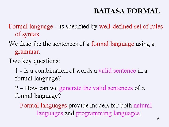 BAHASA FORMAL Formal language – is specified by well-defined set of rules of syntax