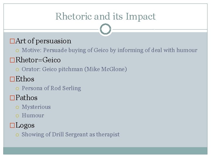 Rhetoric and its Impact �Art of persuasion Motive: Persuade buying of Geico by informing