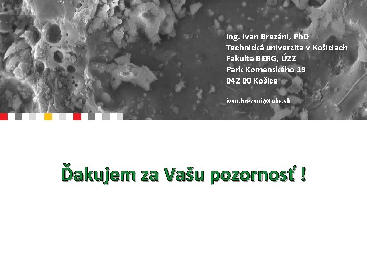 Ing. Ivan Brezáni, Ph. D Technická univerzita v Košiciach Fakulta BERG, ÚZZ Park Komenského