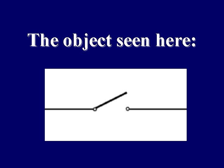 The object seen here: 