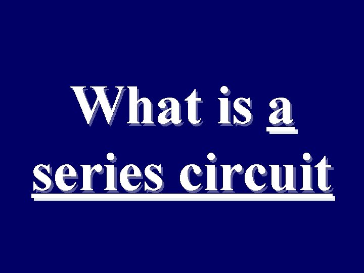 What is a series circuit 