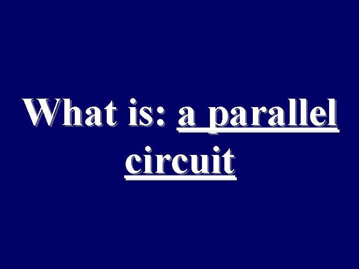 What is: a parallel circuit 