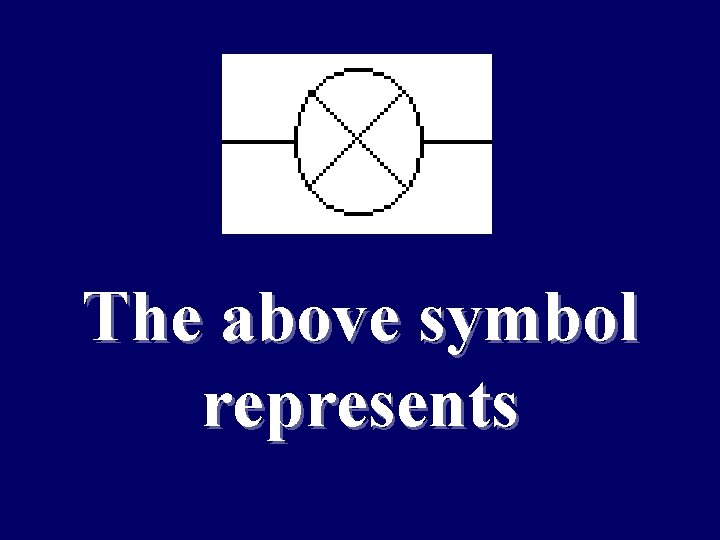 The above symbol represents 