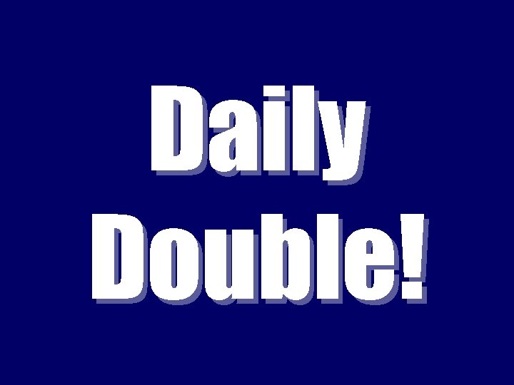 Daily Double! 