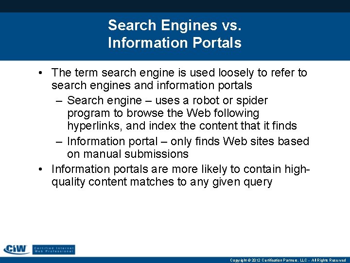 Search Engines vs. Information Portals • The term search engine is used loosely to