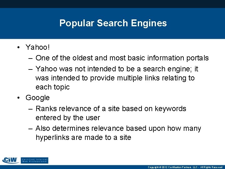 Popular Search Engines • Yahoo! – One of the oldest and most basic information