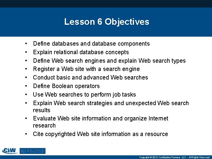 Lesson 6 Objectives • • Define databases and database components Explain relational database concepts
