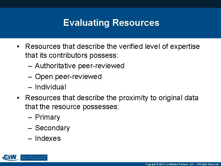 Evaluating Resources • Resources that describe the verified level of expertise that its contributors