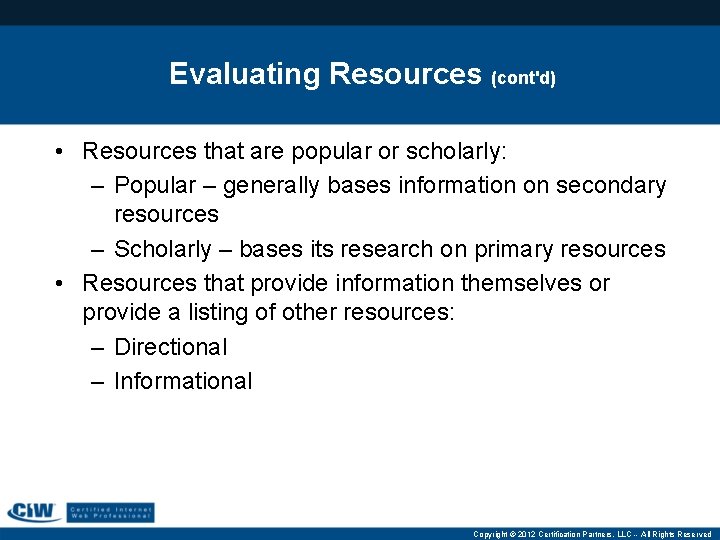 Evaluating Resources (cont'd) • Resources that are popular or scholarly: – Popular – generally
