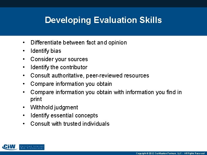 Developing Evaluation Skills • • Differentiate between fact and opinion Identify bias Consider your
