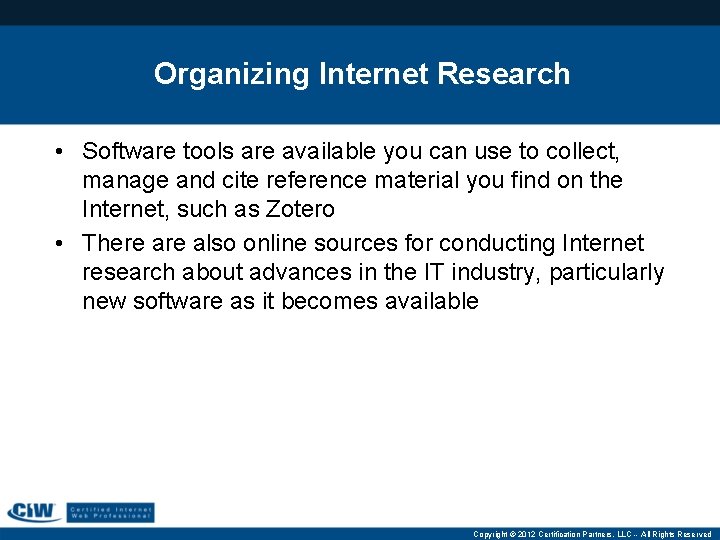 Organizing Internet Research • Software tools are available you can use to collect, manage
