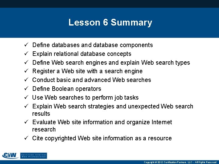Lesson 6 Summary ü ü ü ü Define databases and database components Explain relational