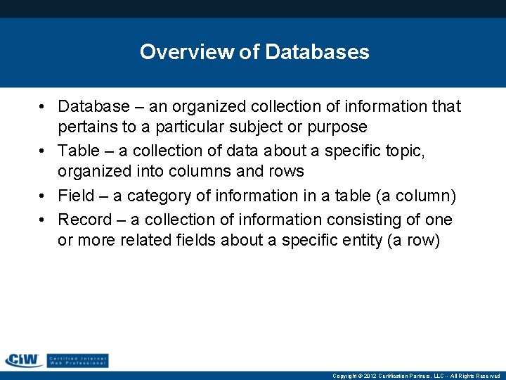 Overview of Databases • Database – an organized collection of information that pertains to