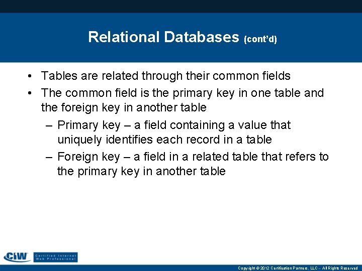 Relational Databases (cont’d) • Tables are related through their common fields • The common