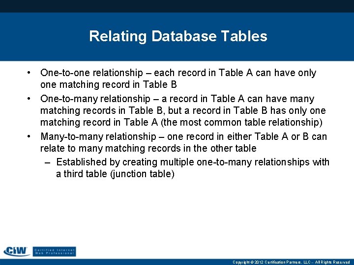 Relating Database Tables • One-to-one relationship – each record in Table A can have