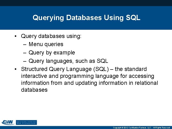 Querying Databases Using SQL • Query databases using: – Menu queries – Query by