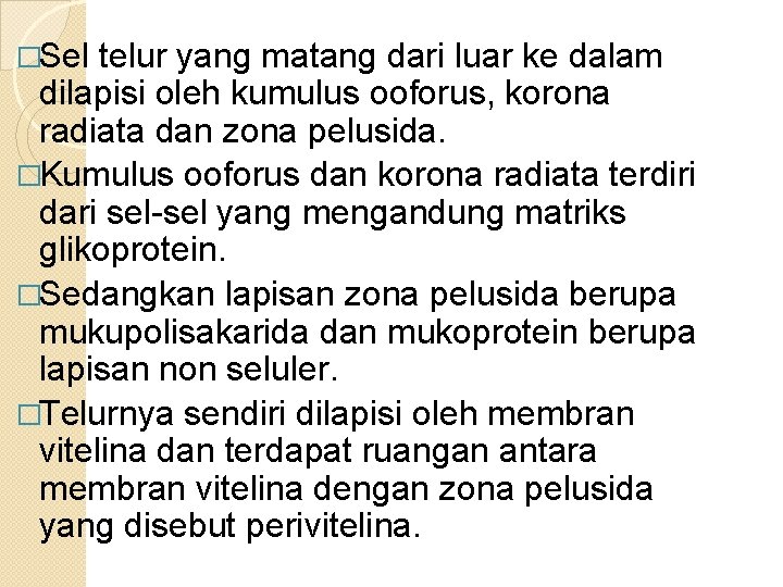 �Sel telur yang matang dari luar ke dalam dilapisi oleh kumulus ooforus, korona radiata