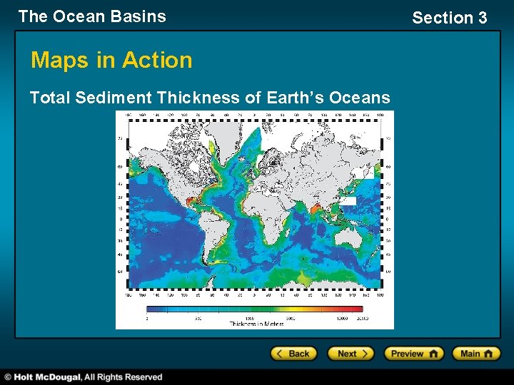 The Ocean Basins Maps in Action Total Sediment Thickness of Earth’s Oceans Section 3