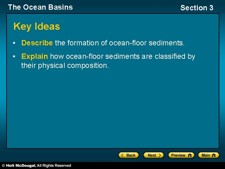 The Ocean Basins Section 3 Key Ideas • Describe the formation of ocean-floor sediments.