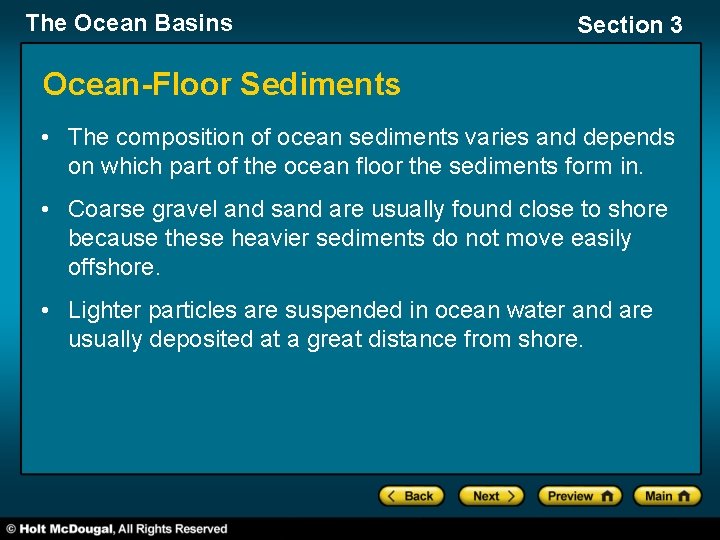 The Ocean Basins Section 3 Ocean-Floor Sediments • The composition of ocean sediments varies