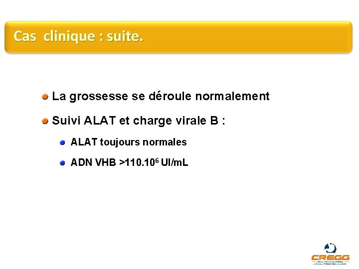 Cas clinique : suite. La grossesse se déroule normalement Suivi ALAT et charge virale